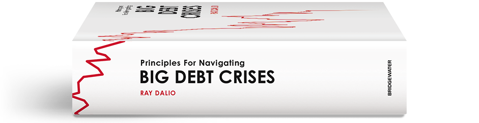 Principles For Navigating BIG DEBT CRISES